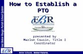 East Baton Rouge Parish School System Better Schools. Better Futures. How to Establish a PTO presented by Marlon Cousin, Title I Coordinator.
