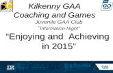 Kilkenny GAA Coaching and Games Juvenile GAA Club “ Information Night” “Enjoying and Achieving in 2015”