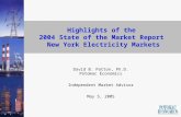 Highlights of the 2004 State of the Market Report New York Electricity Markets David B. Patton, Ph.D. Potomac Economics Independent Market Advisor May.