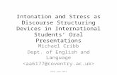 Intonation and Stress as Discourse Structuring Devices in International Students’ Oral Presentations Michael Cribb Dept. of English and Language 29th June.