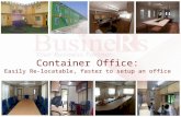 Container Office: Easily Re-locatable, faster to setup an office.