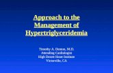 Approach to the Management of Hypertriglyceridemia Timothy A. Denton, M.D. Attending Cardiologist High Desert Heart Institute Victorville, CA.