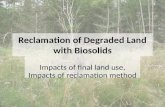 Reclamation of Degraded Land with Biosolids Impacts of final land use, Impacts of reclamation method.