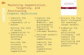 Chapter Objectives Marketing Segmentation, Targeting, and Positioning CHAPTER 9 1 2 4 7 8 Identify the essential components of a market. Outline the role.