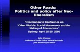 Other Roads: Politics and policy after Neo-liberalism Presentation to Conference on ‘Other Worlds: Social Movements and the Making of Alternatives’ Sydney: