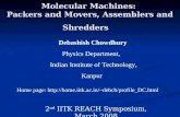 Molecular Machines: Packers and Movers, Assemblers and Shredders Debashish Chowdhury Physics Department, Indian Institute of Technology, Kanpur Home page: