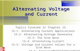 Alternating Voltage and Current Topics Covered in Chapter 15 15-1: Alternating Current Applications 15-2: Alternating-Voltage Generator 15-3: The Sine.