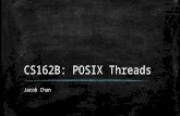CS162B: POSIX Threads Jacob Chan. Objectives ▪ Review on fork() and exec() – Some issues on forking and exec-ing ▪ POSIX Threads ▪ Lab 8.