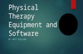 Physical Therapy Equipment and Software BY: MATT SULLIVAN.