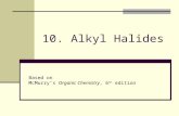 10. Alkyl Halides Based on McMurry’s Organic Chemistry, 6 th edition.