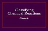 Classifying Chemical Reactions Chapter 8. Types of Chemical Rxns Classifying reactions There are 5 general types of reactions Combination (aka synthesis.