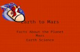 Earth to Mars Facts About the Planet Mars Earth Science