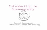 Introduction to Oceanography Chemical Oceanography: Constituents, Gases and Hydrology.
