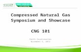 Compressed Natural Gas Symposium and Showcase CNG 101 Keith Gruetzmacher November 5, 2013.