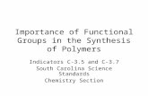 Importance of Functional Groups in the Synthesis of Polymers Indicators C-3.5 and C-3.7 South Carolina Science Standards Chemistry Section.
