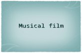 Musical film. What is a musical film? musical (noun): a stage, television or film production utilizing popular-style songs (dialogue optional) to either.