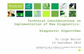 Technical Considerations in Implementation of New Diagnostics: Diagnostic Algorithms Dr Leigh Berrie 23 September 2014 IMPLEMENTING HIV AND TB DIAGNOSTICS.