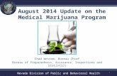 Nevada Division of Public and Behavioral Health August 2014 Update on the Medical Marijuana Program 1 Chad Westom, Bureau Chief Bureau of Preparedness,