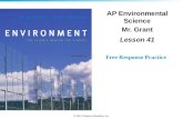 © 2011 Pearson Education, Inc. Free Response Practice AP Environmental Science Mr. Grant Lesson 41.