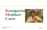 Teaching Aids: NNFKMC-1 Kangaroo Mother Care. Teaching Aids: NNFKMC- 2 What is KMC A special way of caring for Low birth weight (LBW) babies It promotes.