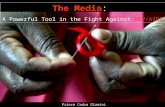 The Media: A Powerful Tool in the Fight Against HIV/AIDS Prince Cedza Dlamini.