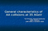 1 General characteristics of AA collisions at 35 AGeV Yuri Kharlov, Serguei Sadovsky IHEP, Protvino LINC-2005, 5 October 2005.