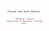 Flavor and Dark Matter Zackaria Chacko University of Maryland, College Park.
