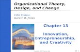 13- Copyright 2007 Prentice Hall 1 Organizational Theory, Design, and Change Fifth Edition Gareth R. Jones Chapter 13 Innovation, Entrepreneurship, and.