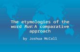 The etymologies of the word Rus j : A comparative approach by Joshua McCall.