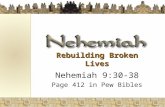Rebuilding Broken Lives Nehemiah 9:30-38 Page 412 in Pew Bibles.