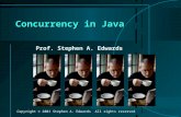 Copyright © 2001 Stephen A. Edwards All rights reserved Concurrency in Java Prof. Stephen A. Edwards.