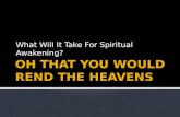 What Will It Take For Spiritual Awakening?.  What is on the heart of God?  Focus on awakening  Fresh stirring.