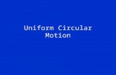 Uniform Circular Motion. A B C Answer: B v Circular Motion ACT 1 A ball is going around in a circle attached to a string. If the string breaks at the.