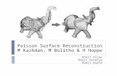 Poisson Surface Reconstruction M Kazhdan, M Bolitho & H Hoppe Ankit Vijay Nimit Acharya Ramji Gupta.
