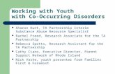 Working with Youth with Co-Occurring Disorders Sharon Hunt, TA Partnership Interim Substance Abuse Resource Specialist Rachel Freed, Research Associate.