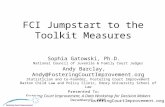 1 FCI Jumpstart to the Toolkit Measures Sophia Gatowski, Ph.D. National Council of Juvenile & Family Court Judges Andy Barclay, Andy@FosteringCourtImprovement.org.