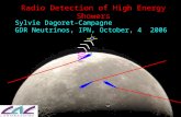 ) Radio Detection of High Energy Showers Sylvie Dagoret-Campagne GDR Neutrinos, IPN, October, 4 2006.