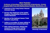 Nick Thatcher Professor of Oncology at the University of Manchester, Christie Hospital NHS Trust and Wythenshawe Hospital, Manchester, UK Chairman of the.