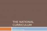 THE NATIONAL CURRICULUM Programme of Study. Aims  Develop your understanding of :  The content, structure and aims of the NC  The broader aims of the.