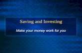 Saving and Investing Make your money work for you.