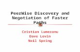 Cristian Lumezanu Dave Levin Neil Spring PeerWise Discovery and Negotiation of Faster Paths.