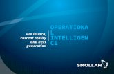OPERATIONAL INTELLIGENCE OPERATIONAL INTELLIGENCE Pre launch, current reality and next generation.