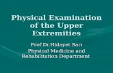 Physical Examination of the Upper Extremities Prof.Dr.Hidayet Sarı Physical Medicine and Rehabilitation Department.