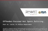1 Offender-Focused Hot Spots Policing Port St. Lucie, FL Police Department This project was supported by Grant No. 2012-DB-BX-0002 awarded by the Bureau.