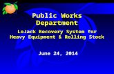 Public Works Department LoJack Recovery System for Heavy Equipment & Rolling Stock June 24, 2014.