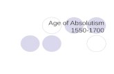 Age of Absolutism 1550-1700. Standard: WHII.6 The student will demonstrate knowledge of scientific, political, economic, and religious changes during.