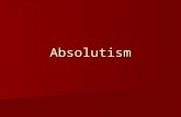 Absolutism. Divine Right The power for the monarch to rule comes from God and that the king is an agent of God. The power for the monarch to rule comes.