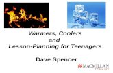 Warmers, Coolers and Lesson-Planning for Teenagers Dave Spencer.