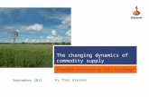 By Thos Gieskes September 2011 The changing dynamics of commodity supply Possible solutions to this challenge.