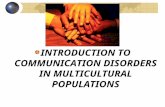 INTRODUCTION TO COMMUNICATION DISORDERS IN MULTICULTURAL POPULATIONS.